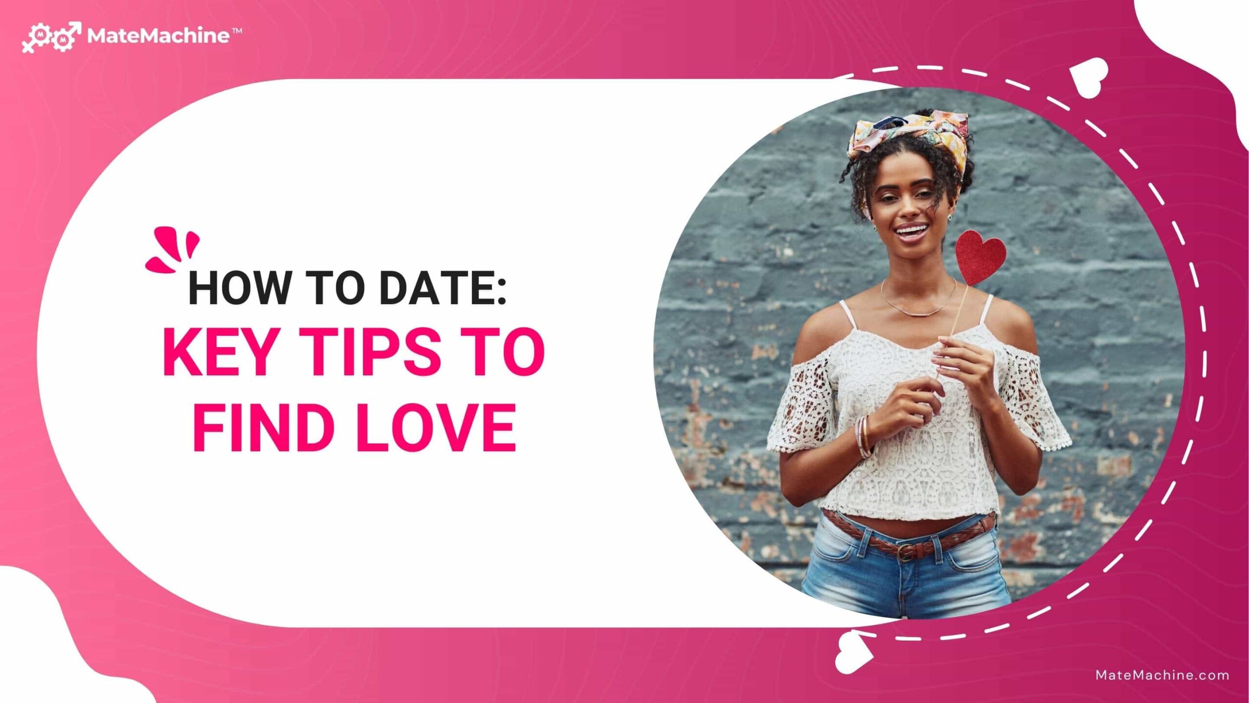 How to Date: Key Tips to Find Love