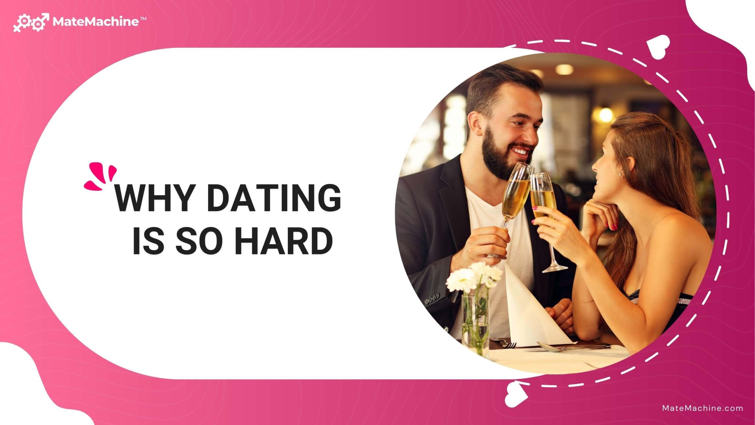 Why Dating Is So Hard